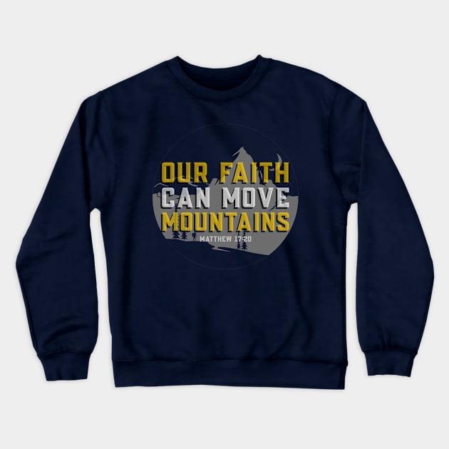 Matthew 17:20 Bible Verse Our Faith Can Move Mountains - Christian Crewneck Sweatshirt by ChristianShirtsStudios